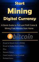 Start Mining Digital Currency: A Quick Guide to Pos and POW Coin Mining from Home 1547212020 Book Cover