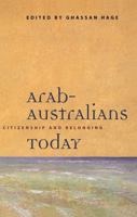 Arab-Australians Today: Citizenship and Belonging 0522849792 Book Cover