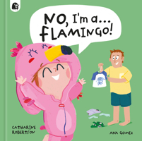 No, I'm a... FLAMINGO! 1836002033 Book Cover