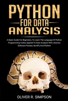 Python for Data Analysis: A Basic Guide For Beginners To Learn The Language Of Python Programming Codes Applied To Data Analysis With Libraries Software Pandas, Numpy And IPython 1801203245 Book Cover