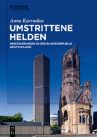 Umstrittene Helden: Genese, Funktionen Und Epochen�bergreifende Merkmale Von Helden Und Heroisierungen 311070157X Book Cover