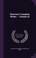The Complete Works Of Ralph Waldo Emerson: Nature Addresses And Lectures 1278865543 Book Cover