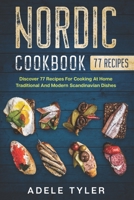 Nordic Cookbook: Discover 77 Recipes For Cooking At Home Traditional And Modern Scandinavian Dishes B08S2PSQKN Book Cover