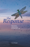 The Response: Practising Mindfulness in Your Daily Life 1988989213 Book Cover