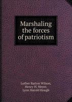 Marshaling the forces of patriotism 551935135X Book Cover