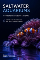 Saltwater Aquariums: Step-by-Step Maintenance and Water Chemistry B0HGKK1B6C Book Cover