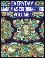 Everyday Mandalas Coloring Book Volume 1: 100 Page with one side s mandalas illustration Adult Coloring Book Mandala Images Stress Management Coloring ... book over brilliant designs to color 1697412688 Book Cover