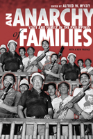 An Anarchy of Families: State and Family in the Philippines 029922984X Book Cover