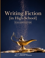 Writing Fiction [in High School]: Teacher's Guide 1463582285 Book Cover