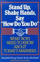 Stand Up, Shake Hands, Say How Do You Do: What Boys Need to Know About Today's Manners 0679507949 Book Cover