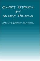 Short Stories by Short People: Ninety-Five Stories by Sixth-Grade Students of Be 159109108X Book Cover