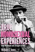 True Homosexual Experiences: Boyd McDonald and Straight to Hell 0996421815 Book Cover