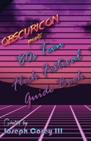 Obscuricon Presents '80s Teen Flick Festival Guide Book B08WZFTWN3 Book Cover