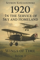 1920 — In the Service of Sky and Homeland (Wings of Time) B0FLXN4WSK Book Cover