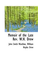 Memoir of the Late Rev. W.H. Drew 0469573791 Book Cover