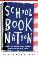 Schoolbook Nation: Conflicts over American History Textbooks from the Civil War to the Present 0472030531 Book Cover