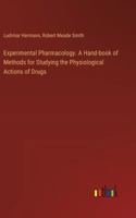 Experimental Pharmacology. A Hand-book of Methods for Studying the Physiological Actions of Drugs 3385315042 Book Cover