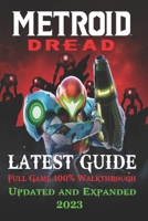 Metroid Dread Latest Guide [ Updated and Expanded 2023 ] : Best Tips and Tricks B0C2S71C4S Book Cover