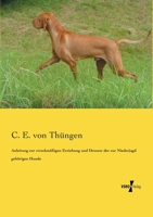Anleitung Zur Zweckmassigen Erziehung Und Dressur Der Zur Niederjagd Gehorigen Hunde 3957001153 Book Cover