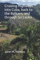 Cruising Highways into Cuba, back to the Balkans, and through Sri Lanka 1973373920 Book Cover