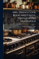 Mrs. Owen's cook book, and useful hints for the household 1173224270 Book Cover