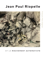 Jean-Paul Riopelle et le Mouvement Automatiste 0228001161 Book Cover