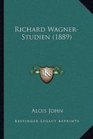 Richard Wagner-Studien (1889) 1120025516 Book Cover