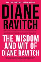 The Wisdom and Wit of Diane Ravitch 1942146744 Book Cover