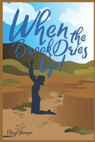 WHEN THE BROOK DRIES UP B08Y4LKDV1 Book Cover