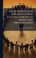 Application of the Organizational Culture Concept to Assess USAF Organizations 1025091841 Book Cover