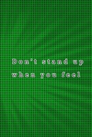 Don't stand up when you feel: quote lined blank notebooks & green skylight 1675483604 Book Cover
