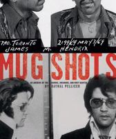 Mug Shots: An Archive of the Famous, Infamous, and Most Wanted 081099612X Book Cover