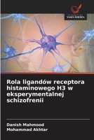 Rola ligandów receptora histaminowego H3 w eksperymentalnej schizofrenii (Polish Edition) 6208840007 Book Cover