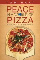 Peace In A World Of Pizza 1491705361 Book Cover