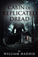 Cabin of Replicated Dread B0H8KGR16V Book Cover