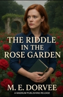 The Riddle in the Rose Garden: An Inspired Aurora Teagarden Mysteries Novel B0F73XDKFL Book Cover