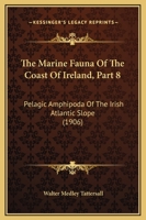 The Marine Fauna Of The Coast Of Ireland, Part 8: Pelagic Amphipoda Of The Irish Atlantic Slope 1120672392 Book Cover