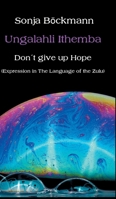 Ungalahli Ithemba: Don`t Give up Hope 3347235460 Book Cover