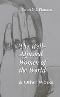 The Well-Adjusted Women of the World: & Other Works B0FT1LCM5C Book Cover