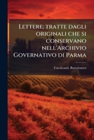 Lettere Di Bartolomeo Cavalcanti: Tratte Dagli Originali, Che Si Conservano Nell'archivio Governativo Di Parma (Classic Reprint) 1178888533 Book Cover