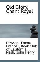 Old Glory, Chant Royal 1110950845 Book Cover