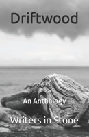 Driftwood: An Anthology (Writers in Stone) 1798740311 Book Cover
