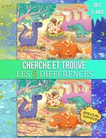 Cherche et trouve les 5 différences: Livre des erreurs à partir de 5 ans spécial dinosaures (maternelle, primaire) ★ carnet grand format de jeux pour ... ★ super activités sans écran B0959NSZBW Book Cover