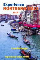 Experience Northern Italy 2018 (Experience Guides) (Volume 3) 1983688924 Book Cover