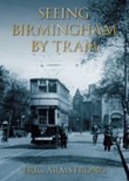 Seeing Birmingham by Tram 0752427873 Book Cover