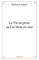 La Vie en prose ou Les Mots en rose (French Edition) 2414113863 Book Cover