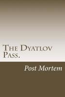 The Dyatlov Pass.: Post Mortem 1539662896 Book Cover