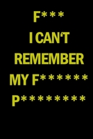 F*** I can't remember my f****** p*******: Internet Website Adress & Password Logbook Lockbook Remionder Organizer with over 300 Tabs from A - Z, 104 Pages, Size: 6 x 9 - Book To Protect Usernames, In 1692703196 Book Cover