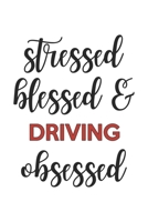 Stressed Blessed and Driving Obsessed Driving Lover Driving Obsessed Notebook A beautiful: Lined Notebook / Journal Gift,, 120 Pages, 6 x 9 inches, Personal Diary, Driving Obsessed, Driving Hobby, Dri 1679043935 Book Cover