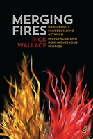 Merging Fires: Grassroots Peacebuilding Between Indigenous and Non-Indigenous Peoples 1552665798 Book Cover